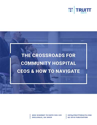 The Crossroads For Community Hospital CEOs & How To Navigate